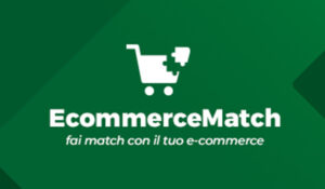 EcommerceMatch: per trovare la piattaforma più adatta a ogni progetto