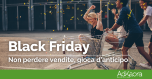 Black Friday: l’analisi di AdKaora per migliorare le vendite giocando d’anticipo