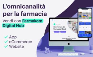 Nasce Farmakom Digital Hub: per avere la propria farmacia sempre in tasca